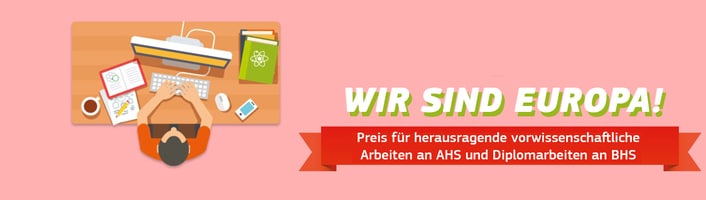 Mehr über den Artikel erfahren „Wir sind Europa“: Preis für herausragende vorwissenschaftliche Arbeiten an AHS und Diplomarbeiten an BHS